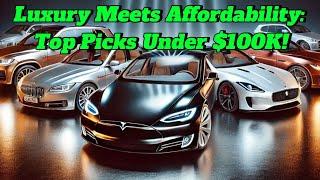 Top 10 Luxury Cars Under $100K You Need to See!