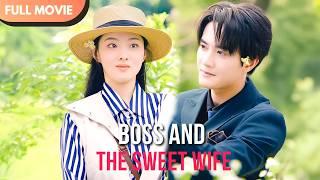 [ENG SUB] Boss and the Sweet Wife | Full #drama #billionaire #mustwatch #sunqianxun