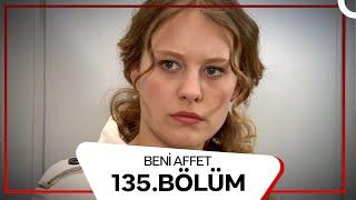 Beni Affet 135. Bölüm