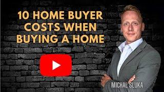 10 HOME BUYER COSTS WHEN BUYING A HOME