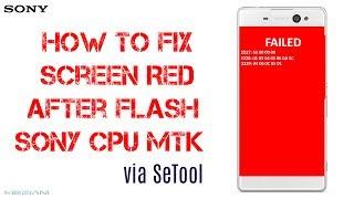 How To Fix Screen Red After Flash Sony Cpu Mtk via SeTool