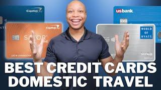 The Best Credit Cards For Domestic Travel!