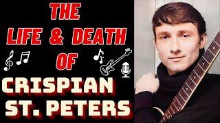 The Life & Death of CRISPIAN ST. PETERS