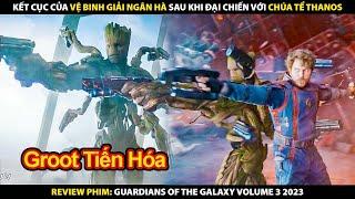 Review Phim Vệ Binh Dải Ngân Hà 3 | Tóm Tắt Phim Guardians of the Galaxy Volume 3