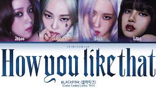 BLACKPINK (블랙핑크) - 'How You Like That' [Color Coded Lyrics 가사]