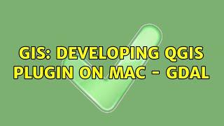 GIS: Developing QGIS plugin on Mac - GDAL