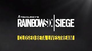 Tom Clancy’s Rainbow Six Siege – Closed Beta Livestream VOD