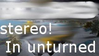 Unturned: STEREO!!!!!!!