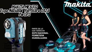 Makita México en Expo Ferretera 2024 Gran Variedad de Herramientas Parte 2