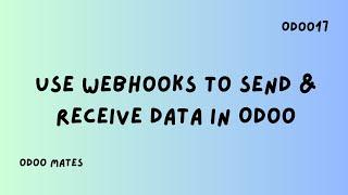 Use Webhooks to Send and Receive Data in Odoo || Using Webhook in Odoo 17