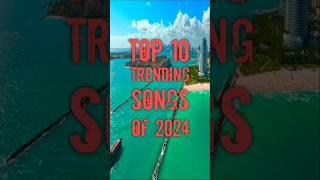 Top 10 trending songs of 2024 || #trending #shorts #music #top10