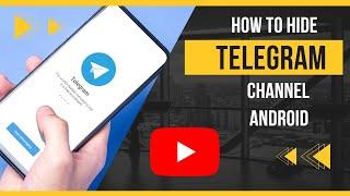 How to Hide Telegram Channel in Android & Ios