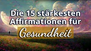 Die 15 stärksten Affirmationen für Gesundheit