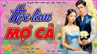 Học làm Mợ Cả - Tập 3 - Tình cũ của cậu Cả - Truyện cậu mợ  hào môn gia đấu cả làng khen hay!