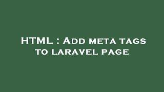 HTML : Add meta tags to laravel page