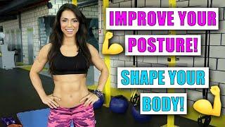 Improve your posture and Shape your Body