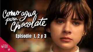 Como agua para chocolate (2024) | Episodio: 1, 2 y 3 | Resumen