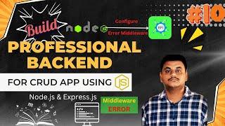 Build a Professional Backend for CRUD App with Node and Express JS | Configure Error Middleware #10