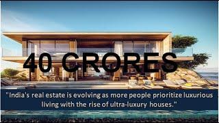 "India's real estate is evolving as more people prioritize ultra-luxury houses."