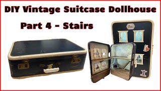 Part4 DIY Vintage Suitcase To Dollhouse Upcycled Stairs