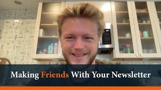 How to Make Friends Through Your Newsletter  - Nat Eliason