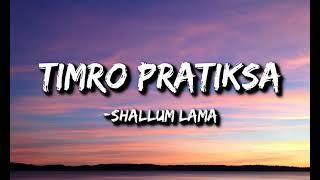 Timro pratiksha (Lyrics)  - Shallum Lama | Kasari byekta garu |