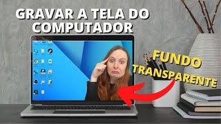 COMO gravar a tela do pc OBS Studio com  WEBCAM e Fundo Transparente + Sem marca d'água + Grátis