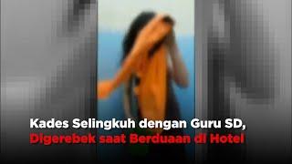 Kades Selingkuh dengan Guru SD, Digerebek saat Berduaan di Hotel