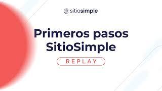 Primeros pasos con SitioSimple: ¡Aprende a crear tu sitio web más rápido!