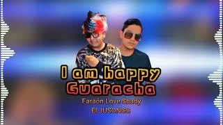 I am happy - Faraón Love Shady #guaracha #faraonloveshady #aleteo