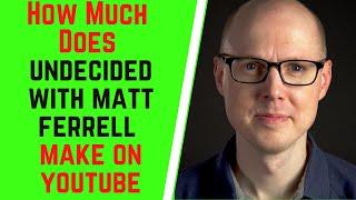 How Much Does Undecided With Matt Ferrell Make On YouTube