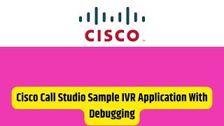 Cisco Call Studio   Sample IVR Application With Debugging