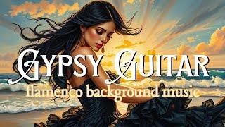 Gypsy Guitar Flamenco - Música de fondo flamenca / Relaxing Background Music