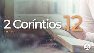 2 Coríntios 12 - Reavivados Por Sua Palavra | #RPSP