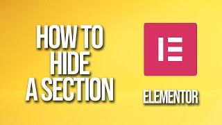 How To Hide A Section Elementor Tutorial