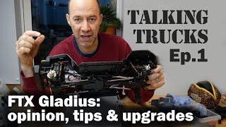 Talking Trucks Ep1. FTX Gladius: opinion, tips & upgrades.