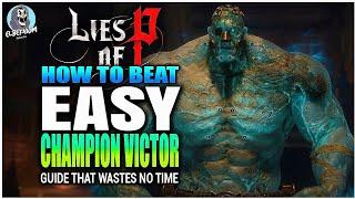 HOW TO BEAT Bane, I Mean Champion Victor BOSS Ridiculously EASY GUIDE | Lies Of P