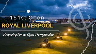 Preparing for an Open Championship - The Story of the 151st at Royal Liverpool