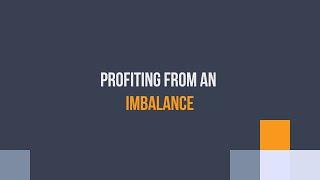 Fast Facts - Profiting from an Imbalance