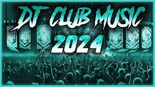 DJ CLUB MUSIC 2024 - Mashups & Remixes of Popular Songs 2024 | DJ Remix Club Music Dance Mix 2024 