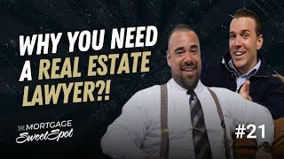 Why You Need a Real Estate Lawyer (ft. Christian Janisse) | EP 21 | The Mortgage Sweet Spot Podcast