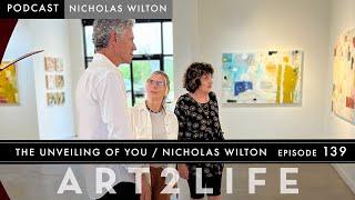 The Unveiling of You - Nicholas Wilton - The Art2Life Podcast Episode 139