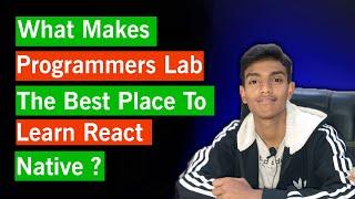 What Makes Programmers Lab the BEST Place to Learn React Native?