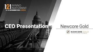 Presentation: Newcore Gold - 121 Mining Investment London November 2024