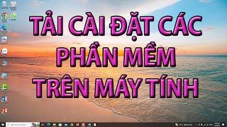 Các Thủ Thuật Tải Và Cài Đặt Phần Mềm Trên Máy Tính, Laptop - Cho Người Mới Bắt Đầu !