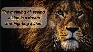 The Meaning of seeing a Lion in a dream |  Fighting with lion in dream islam