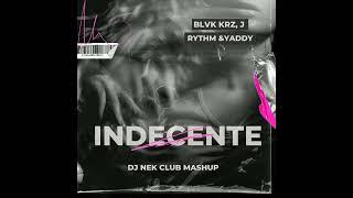 BLVK KRZ,J Rythm & Yaddy - Indecente (Dj Nek Club Mashup)