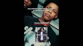 Fullychop mentions Kay Flock in his recent song