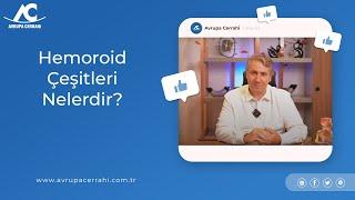 Hemoroid Çeşitleri Nelerdir? Avrupa Cerrahi