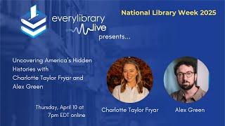 Uncovering America’s Hidden Histories with Charlotte Taylor Fryar & Alex Green